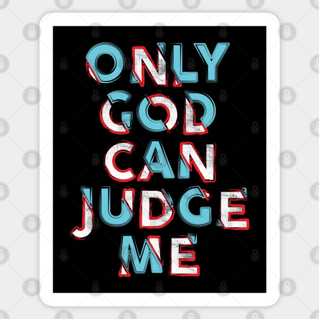 Only God Judge Me Sticker by Mako Design 